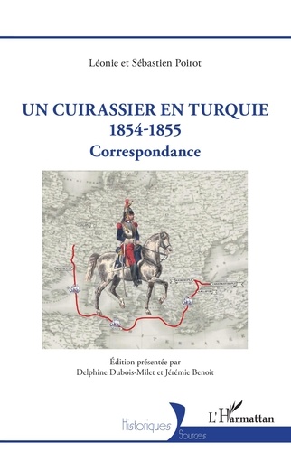 Un Cuirassier en Turquie 1854-1855. Correspondance
