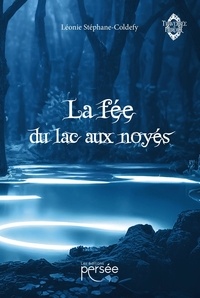 Léonie Stéphane-Coldefy - La fée du lac aux noyés.