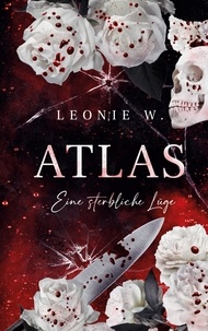 Leonie W. - Atlas - Eine sterbliche Lüge - Dark Serial Killer Romance.