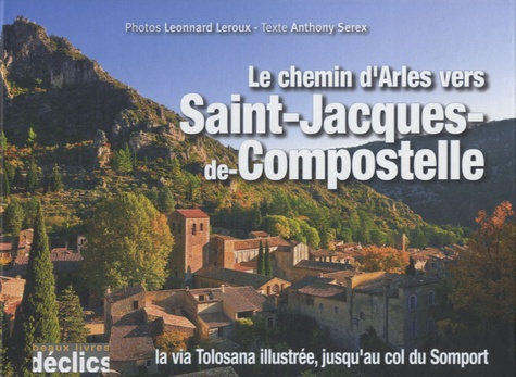 Léonnard Leroux et Anthony Serex - Le chemin d'Arles vers Saint-Jacques-de-Compostelle.