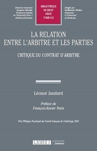 Léonor Jandard - La relation entre l'arbitre et les parties - Critique du contrat d'arbitre.
