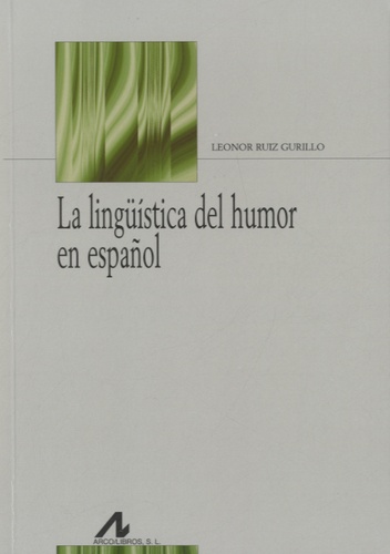 Leonor Ruiz Gurillo - La linguistica del humor en español.