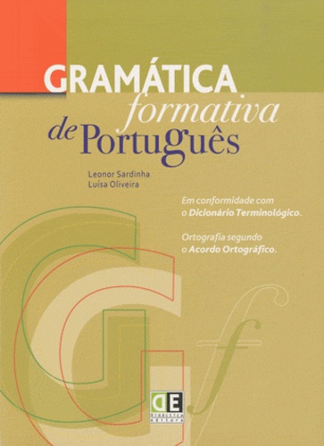 Leonor Sardinha et Luisa Oliveira - Gramática formativa de português - Ortografia segundo o acordo ortografico.