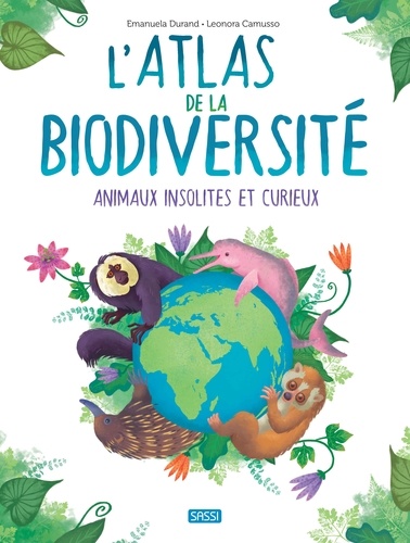 Leonora Camusso et Emanuela Durand - L'Atlas de la biodiversité - Animaux insolites et curieux.