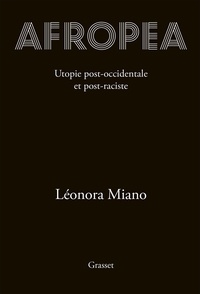 Leonora Miano - Afropea - Utopie post-occidentale et post-raciste.