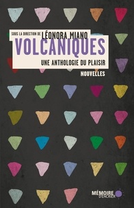 Léonora Miano et Hemley Boum - Volcaniques: Une anthologie du plaisir - Une anthologie du plaisir.
