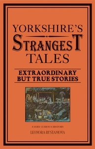 Leonora Rustamova - Yorkshire's Strangest Tales.