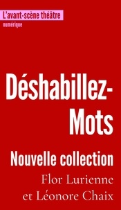 Léonore Chaix et Flor Lurienne - Déshabillez-mots - Nouvelle Collection. Suivi de Déshabillez-Mots Strip-Texte (extraits).