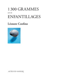 Léonore Confino - 1300 grammes - Suivi de Enfantillages.