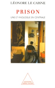 Léonore Le Caisne - Prison. Une Ethnologue En Centrale.