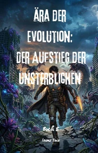 Ära der Evolution: Der Aufstieg der Unsterblichen(Buch 8)