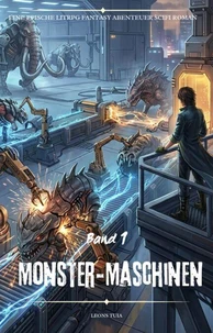 Monster-Maschinen:Eine Epische LitRPG Fantasy Abenteuer scifi Roman(Band 1)
