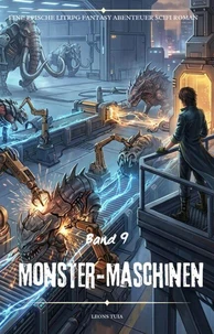 Monster-Maschinen:Eine Epische LitRPG Fantasy Abenteuer scifi Roman(Band 9)