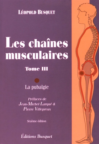 Léopold Busquet - Les chaînes musculaires - Tome 3, La pubalgie.