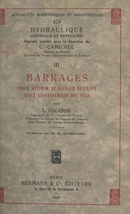 Léopold Escande et Charles Camichel - Barrages (3). Profil optimum de barrage déversoir, tracé aérodynamique des piles.