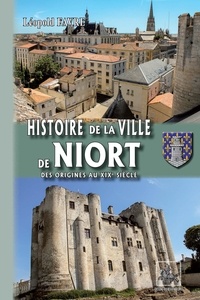 Ebooks téléchargement gratuit Android Histoire de la ville de Niort  - Des origines au XIXe siècle en francais