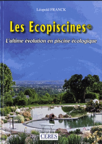Léopold Franck - Les écopiscines - L'ultime évolution en piscine écologique.