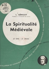 Léopold Génicot - La vie en Dieu, les médiateurs (4) - La spiritualité médiévale.