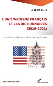 Léopold Julia - L'unilinguisme français et les dictionnaires (2019-2021) - Le traitement lexicographique des anglicismes.