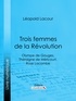 Léopold Lacour et  Ligaran - Trois femmes de la Révolution - Olympe de Gouges, Théroigne de Méricourt, Rose Lacombe.