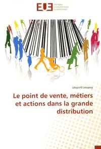 Le point de vente, métiers et actions dans la grande distribution