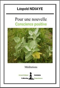 Leopold Ndiaye - Pour une nouvelle conscience positive - Un essai philosophique captivant.