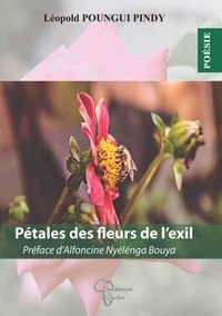 Léopold Poungui Pindy - Pétales des fleurs de l'exil.
