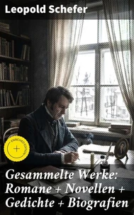 Gesammelte Werke: Romane + Novellen + Gedichte + Biografien