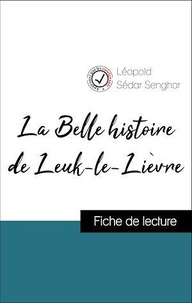 Léopold Sédar Senghor - Analyse de l'œuvre : La Belle histoire de Leuk-le-Lièvre (résumé et fiche de lecture plébiscités par les enseignants sur fichedelecture.fr).