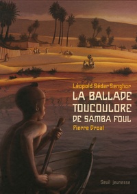 Léopold Sédar Senghor et Pierre Droal - La ballade Toucoulore de Samba Foul.