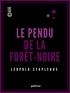 Léopold Stapleaux - Le Pendu de la Forêt-Noire.