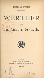 Léopold Stern - Werther - Ou Les amours de Gœthe.