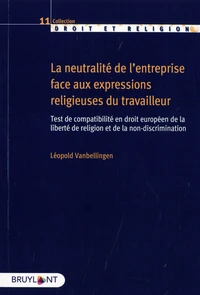 La neutralité de l'entreprise face aux expressions religieuses du travailleur