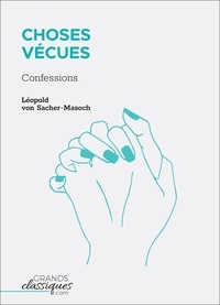 Leopold von Sacher-Masoch - Choses Vécues - Confessions.
