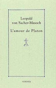 Leopold von Sacher-Masoch - L'amour de Platon.