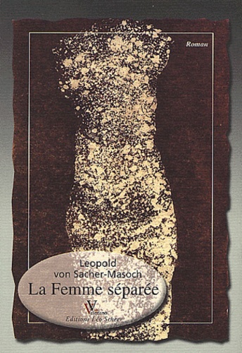 Leopold von Sacher-Masoch - La Femme séparée.