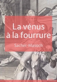 Leopold von Sacher-Masoch - La vénus à la fourrure.
