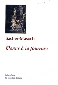 Leopold von Sacher-Masoch - La Vénus à la fourrure.