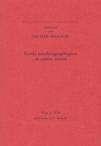 Leopold von Sacher-Masoch - Textes autobiographiques et autres textes.