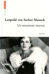 Leopold von Sacher Masoch - Un testament insensé.