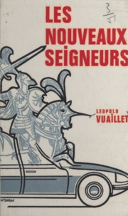 Léopold Vuaillet - Les nouveaux seigneurs.