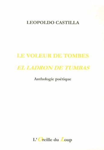 Leopoldo Castilla - Le voleur de tombes - Anthologie poétique.