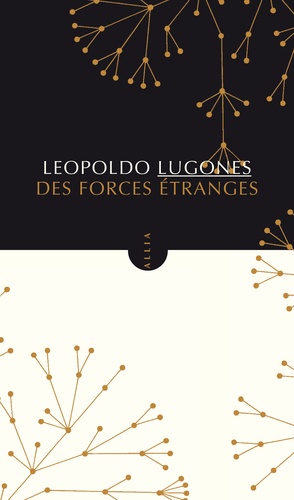 Leopoldo Lugones - Des forces étranges.