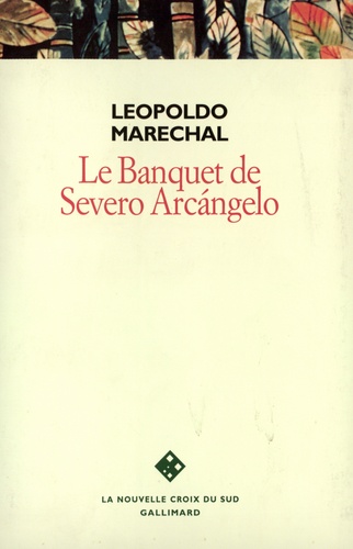 Leopoldo Marechal - Le banquet de Severo Arcàngelo.