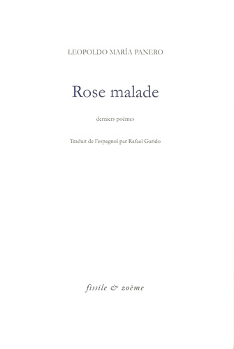 Leopoldo Maria Panero - Rose malade - Derniers poèmes.