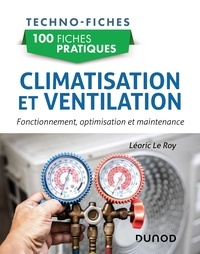 Léoric Le Roy - 100 fiches pratiques de climatisation et ventilation - Fonctionnement, optimisation et maintenance.