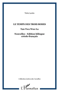 Le temps des trois roses / Tan twa woz-la
