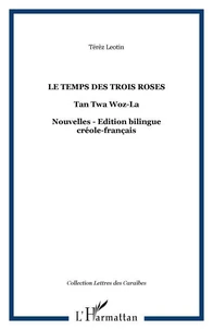 Le temps des trois roses / Tan twa woz-la