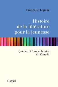 Histoire de la litterature pour la jeunesse: quebec et