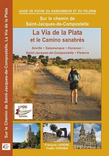  Lepère Editions - La Via de la Plata et le camino sanabrés - Itinéraire pour pèlerins et randonneurs à pied.